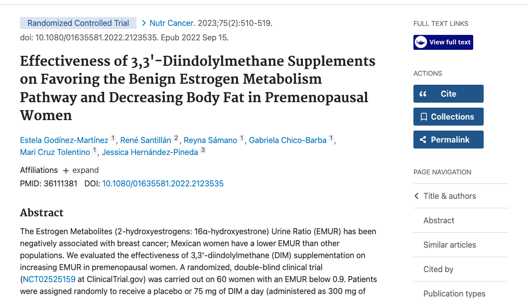 Title and abstract of Effectiveness of 3,3'-Diindolylmethane Supplements on Favoring the Benign Estrogen Metabolism Pathway and Decreasing Body Fat in Premenopausal Women.
